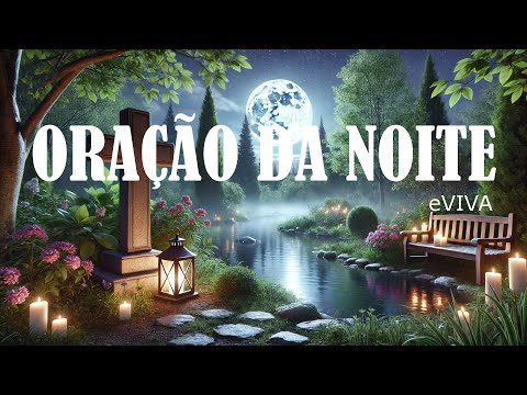 ORAÇÃO DA NOITE 06 DE OUTUBRO DE 2024 eVIVA   PODEROSA ORAÇÃO DE AJUDA  CURANDO AS FERIDAS