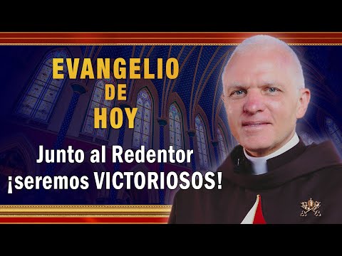 Evangelio de hoy - Jueves 30 de Mayo - Junto al Redentor ¡seremos VICTORIOSOS!