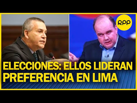 Elecciones 2022: Urresti y López Aliaga lideran preferencia por Lima #ElPoderEnTusManos