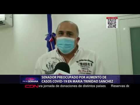Senador preocupado por aumentos casos COVID-19 en María Trinidad Sánchez