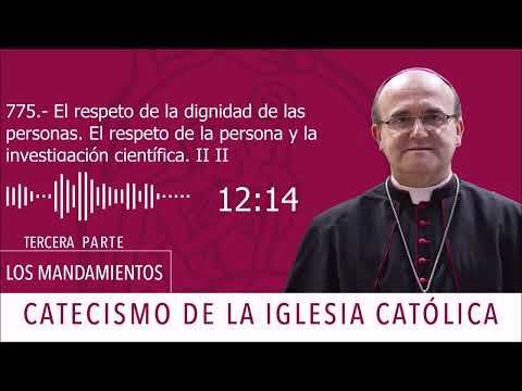 Catecismo 2294-96.Respeto de la dignidad de la persona.Respeto de la persona e investig.científicaII