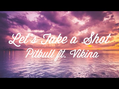 Pitbull ft. Vikina - Let's Take a Shot (Lyrics)