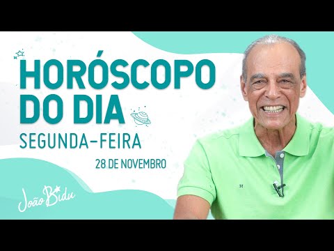 HORÓSCOPO DO DIA 28 DE NOVEMBRO - SEGUNDA | POR JOÃO BIDU