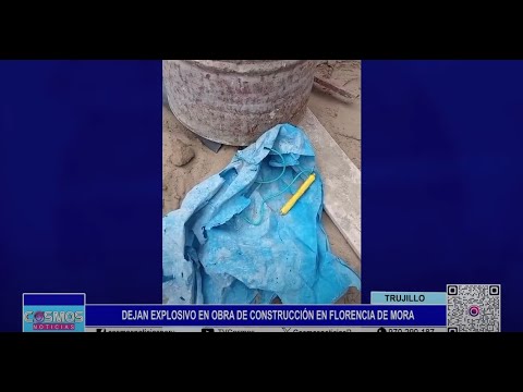 Trujillo: dejan explosivo en obra de construcción en Florencia de Mora