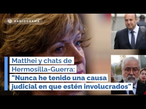 Matthei y chats de Hermosilla-Guerra: Nunca he tenido una causa judicial en que estén involucrados