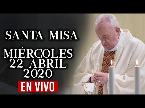 Santa Misa de Hoy Miércoles 22 de abril de 2020// con el Papa Francisco