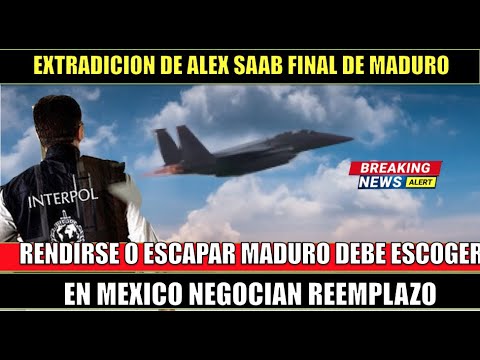 Rendirse o Escapar Maduro escoge Decision Final EXTRADICION de Alex Saab
