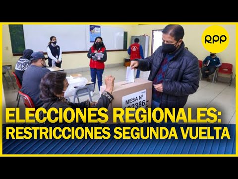ELECCIONES REGIONALES 2022: ¿Cuáles son las restricciones para esta segunda vuelta electoral?