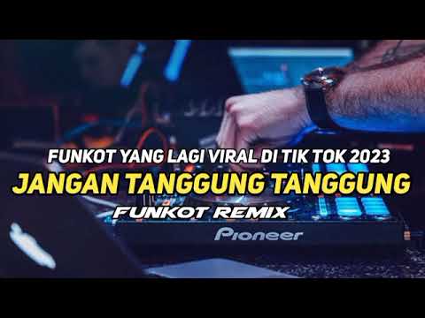 DJ jangan tanggung tanggung - funkot yang lagi viral di tik tok #dugem #funkot #funkotterbaru