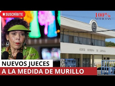 Nuevos jueces en Nicaragua son a la medida de Rosario Murillo