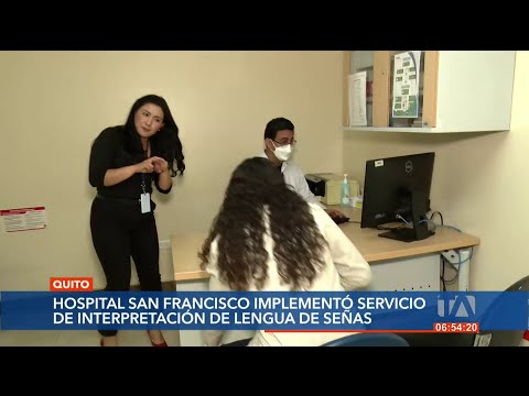 Hospital San Francisco implementó el servicio de interpretación de lengua de señas para sus usuarios