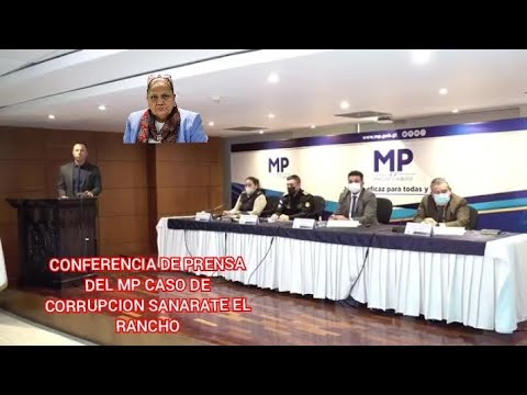 ! URGENTE ! CONFERENCIA DE PRENSA DEL MP CASO DE CORRUPCION SANARATE EL RANCHO