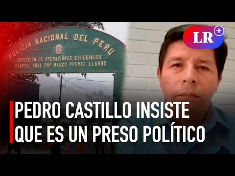 PEDRO CASTILLO insiste que es un PRESO POLÍTICO, pero juez lo desmiente | #LR