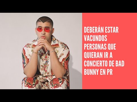 Solo los vacunados podrán ingresar al concierto de Bad Bunny en Puerto Rico