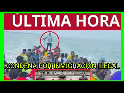 #ÚLTIMAHORA - EL SUPREMO DICTA UNA CONDENA POR INMIGRACIÓN ILEGAL