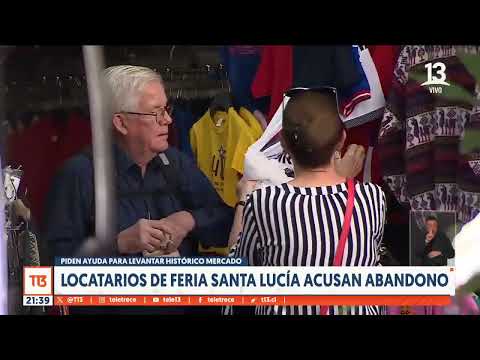 Locatarios de histórica feria Santa Lucía acusan abandono y piden ayuda