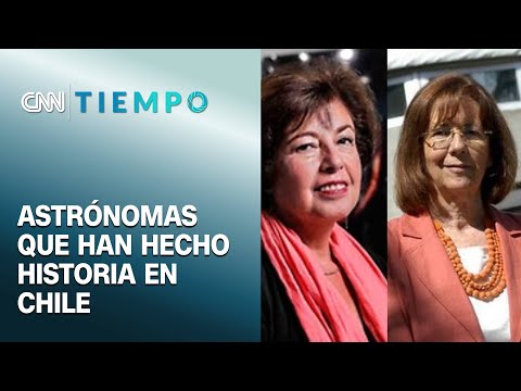Mujeres en la ciencia: Las astrónomas que han hecho historia en Chile y el mundo | CNN Tiempo