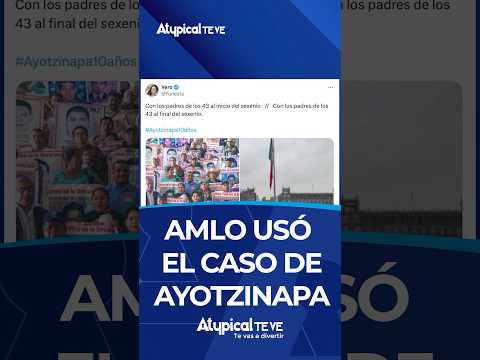 AMLO USÓ EL CASO DE AYOTZINAPA | #shorts