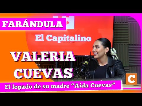 Valeria Cuevas y el legado que le ha dejado su madre, Aida Cuevas