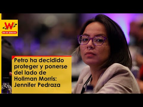 El presidente ha decidido proteger y ponerse del lado de Hollman Morris: Jennifer Pedraza