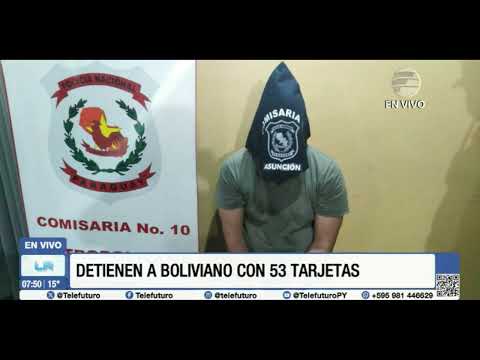 Detienen a boliviano con 53 tarjetas