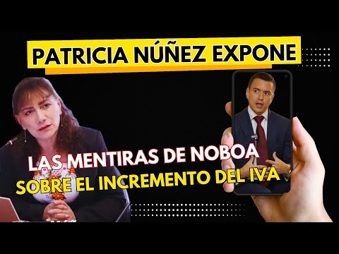 Patricia Núñez Expone las MENTIRAS del Presidente Daniel Noboa sobre el Incremento del IVA