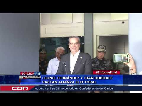 Leonel Fernández y Juan Hubieres pactan alianza electoral