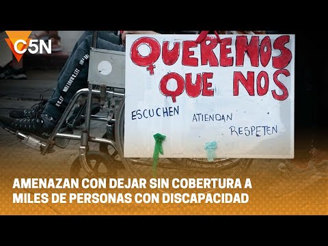 AMENAZAN con DEJAR SIN COBERTURA a miles de PERSONAS CON DISCAPACIDAD