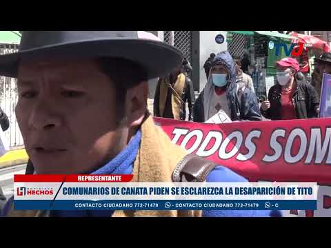 COMUNARIOS DE CANATA PIDEN SE ESCLAREZCA LA DESAPARICIÓN DE TITO