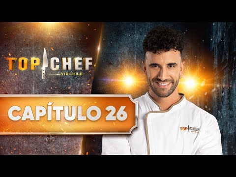 CAPÍTULO 26 ? TOP CHEF VIP CHILE