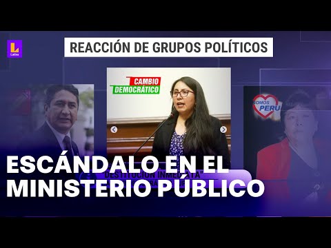 Perú: Bancadas del Congreso toman posición ante el escándalo en el Ministerio Público