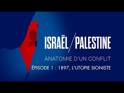 Episode 1 : L'utopie sioniste - Israël / Palestine, anatomie d'un conflit