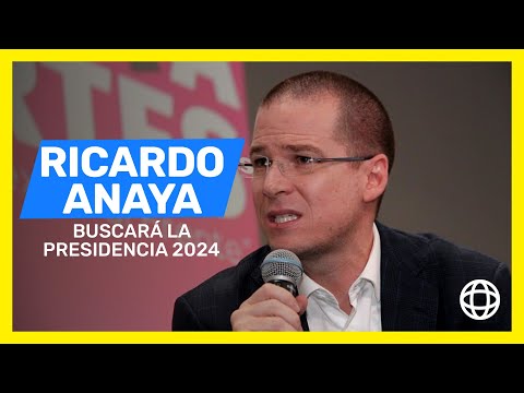 Ricardo Anaya buscará la presidencia 2024