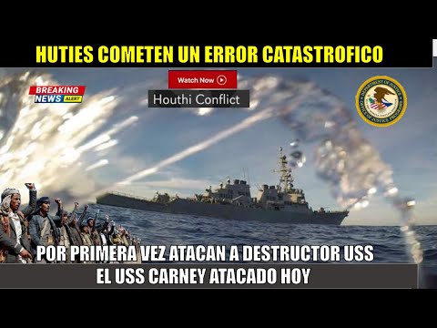 URGENTE! Ataque al destructor USS Carney marca una nueva escalada contra IRAN
