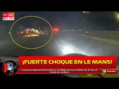 Fuerte accidente entre Kubica y un BMW provoca safety car en las 24 Horas de Le Mans