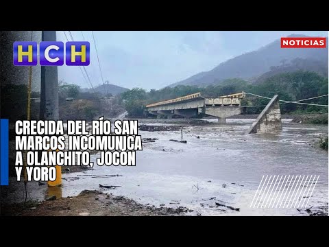 Crecida del río San Marcos incomunica a Olanchito, Jocón y Yoro