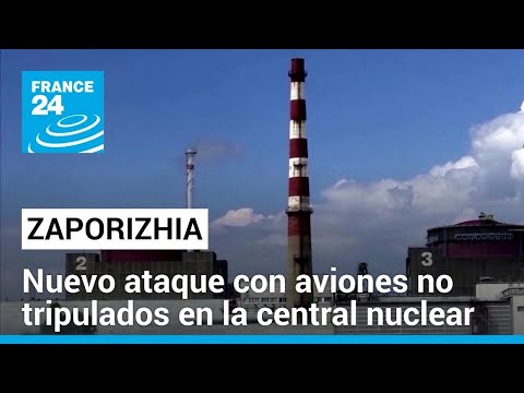 Ucrania y Rusia niegan responsabilidad en nuevo ataque con la central nuclear de Zaporizhia