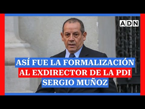 EN VIVO: Formalizan al exdirector de la PDI, Sergio Muñoz