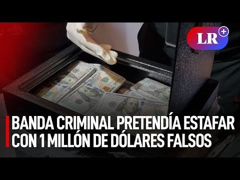 Capturan a banda criminal mientras estafaba a empresario con un millón de dólares falsos | #LR