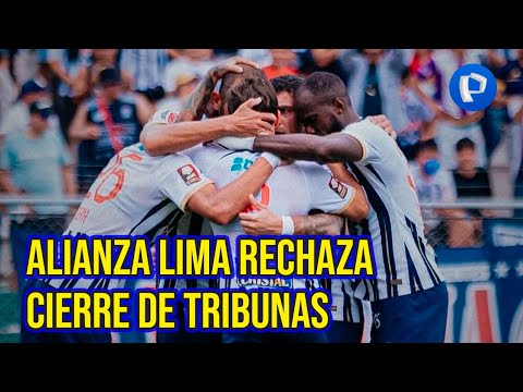 Alianza Lima rechaza el cierre de tribunas norte y sur en próximo partido de local