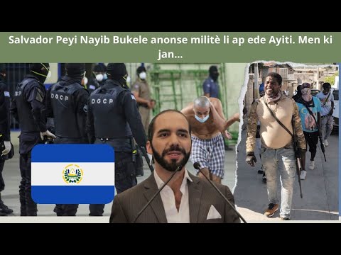 Tou cho : Salvador Peyi Prezidan Nayib Bukele anonse militè li ap ede Ayiti. Men ki jan...