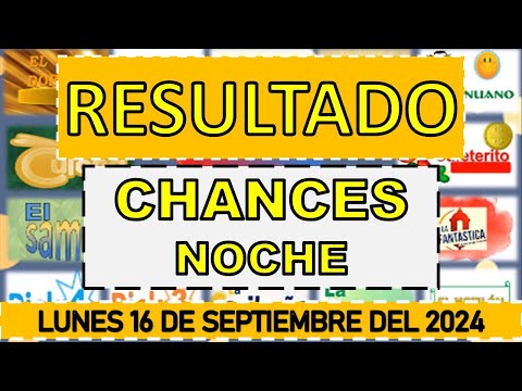 RESULTADO CHANCES NOCHE DEL LUNES 16 DE SEPTIEMBRE DEL 2024