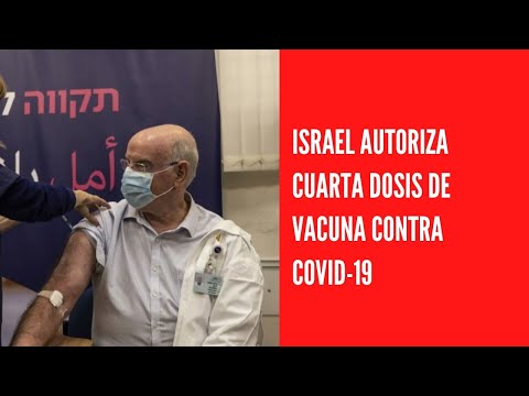 Israel autoriza cuarta dosis de vacuna contra COVID-19