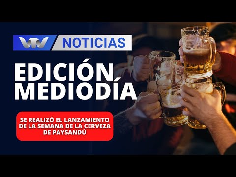 Edición Mediodía 15/03 | Se realizó el lanzamiento de la Semana de la Cerveza de Paysandú
