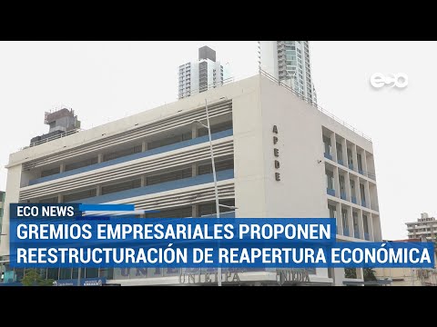 Gremio empresarial propone reestructuración de reapertura económica | ECO News