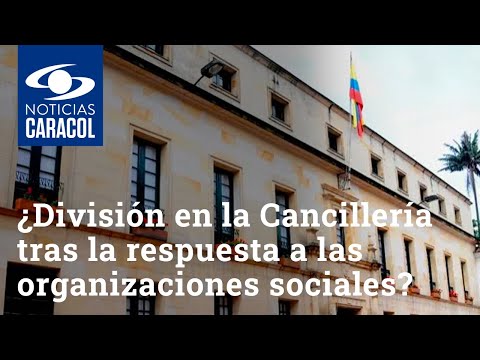 ¿División en la Cancillería tras la respuesta a las organizaciones sociales por el paro nacional