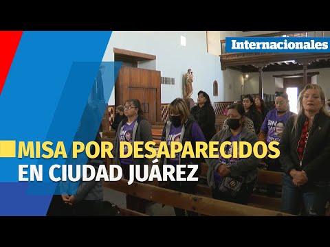 Misa por desaparecidos en Ciudad Juárez, México