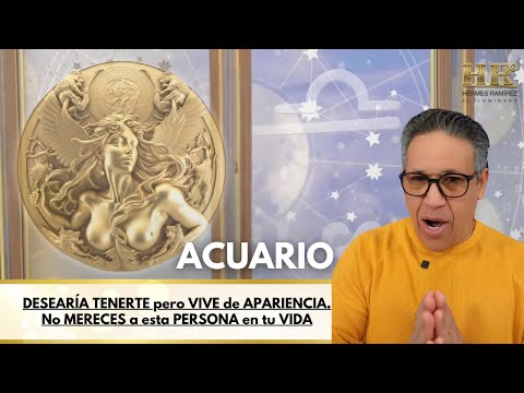 ACUARIO: DESEARÍA TENERTE pero VIVE de APARIENCIA. No MERECES a esta PERSONA en tu VIDA