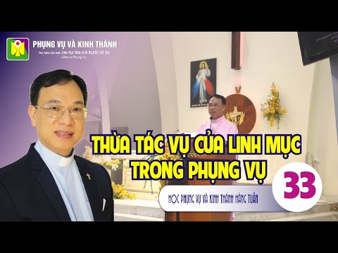Bài số 33: THỪA TÁC VỤ CỦA LINH MỤC TRONG PHỤNG VỤ? - Lm. Vinh Sơn Nguyễn Thế Thủ