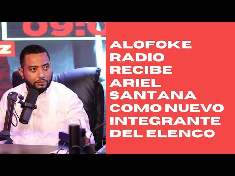 La familia de Alofoke Radio anuncian Ariel Santana como miembro más de la plataforma